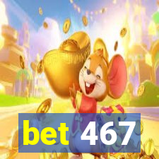 bet 467